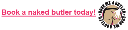 Call 02392 988317 or click to book your sexy butler now