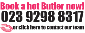 Call 02392 988317 or click to book your sexy butler now